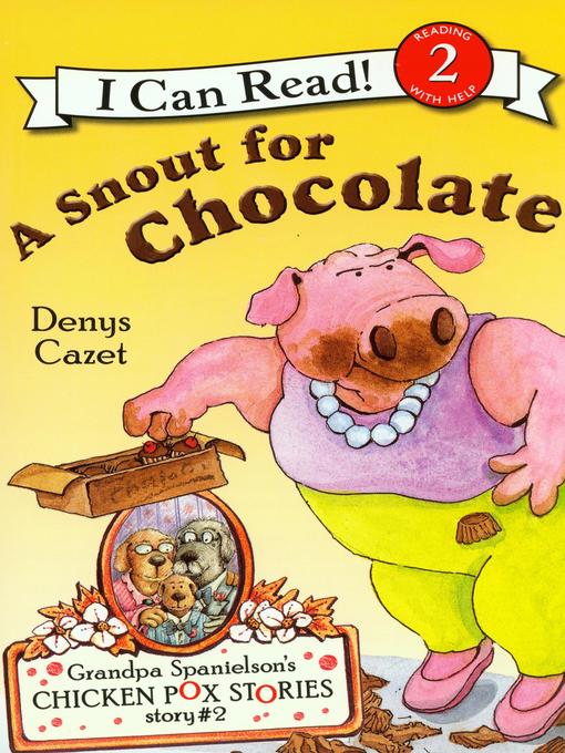 Title details for A Snout For Chocolate by Denys Cazet - Available